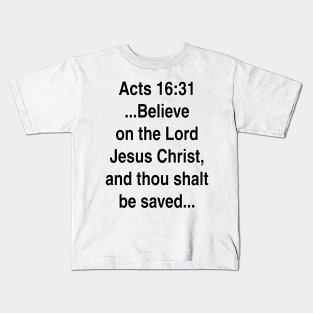 Acts 16:31  King James Version (KJV) Bible Verse Typography Gift Kids T-Shirt